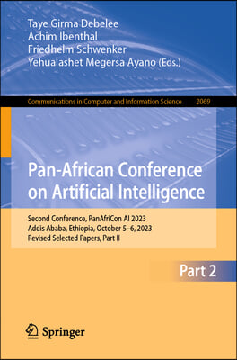 Pan-African Conference on Artificial Intelligence: Second Conference, Panafricon AI 2023, Addis Ababa, Ethiopia, October 5-6, 2023, Revised Selected P
