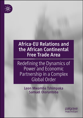 Africa-EU Relations and the African Continental Free Trade Area: Redefining the Dynamics of Power and Economic Partnership in a Complex Global Order