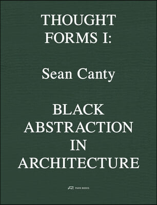 Black Abstraction in Architecture: Thought Forms I Volume 1