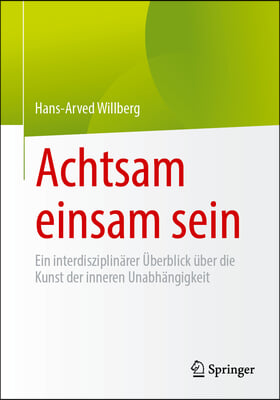 Achtsam Einsam Sein: Ein Interdisziplinärer Überblick Über Die Kunst Der Inneren Unabhängigkeit