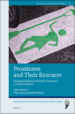 Prostitutes and Their Rescuers: Sociological Dynamics and Public Controversies in French Prostitution