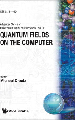 Quantum Fields on the Computer