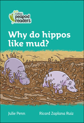 Why Do Hippos Like Mud?: Level 3