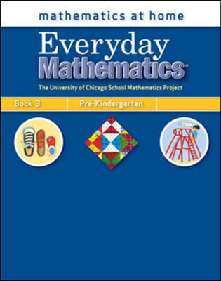 Everyday Mathematics, Grade Pre-K, Mathematics at Home(r) Book 3