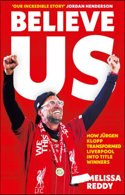 Believe Us: How Jurgen Klopp Transformed Liverpool Into Title Winners