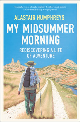 My Midsummer Morning: Rediscovering a Life of Adventure