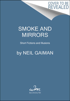 Smoke and Mirrors: Short Fictions and Illusions