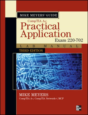 Mike Meyers' Comptia A+ Guide: Practical Application