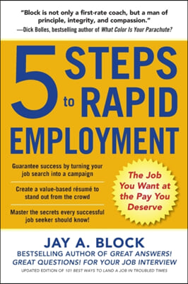 5 Steps to Rapid Employment: The Job You Want at the Pay You Deserve