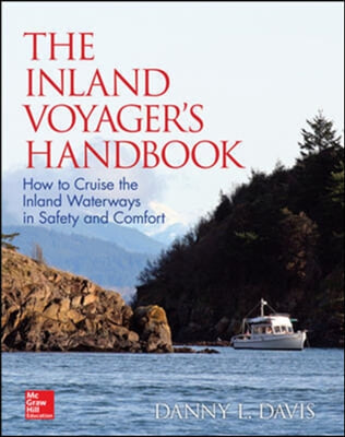 The Inland Voyager&#39;s Handbook: How to Cruise the Inland Waterways in Safety and Comfort