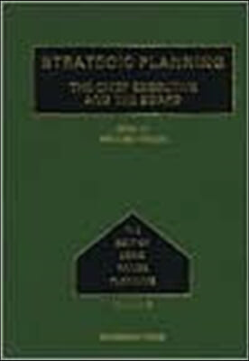 Strategic Planning: The Chief Executive and the Board Volume 1