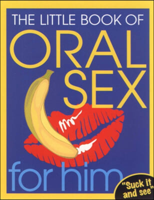 The Little Book Of Oral Sex For Him