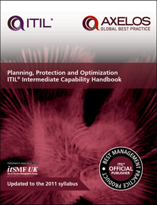Planning, Protection and Optimization: Itil 2011 Intermediate Capability Handbook
