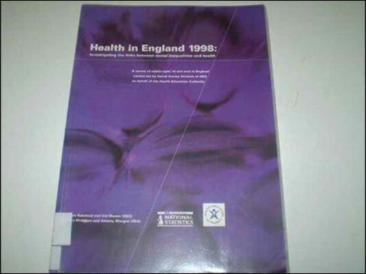 Health in England 1998: Investigating the Links Between Social Inequalities and Health a Survey of Adults Aged 16 and Over in England Carried