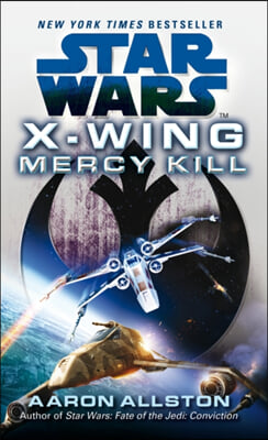 The Star Wars: X-Wing: Mercy Kill