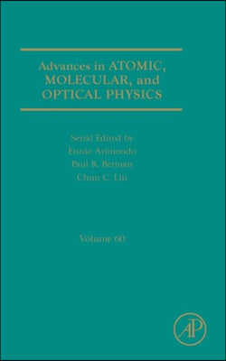 Advances in Atomic, Molecular, and Optical Physics: Volume 60