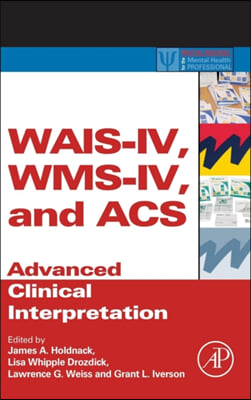 Wais-IV, Wms-IV, and Acs: Advanced Clinical Interpretation