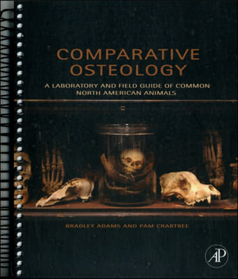 Comparative Osteology: A Laboratory and Field Guide of Common North American Animals