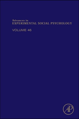 Advances in Experimental Social Psychology: Volume 46