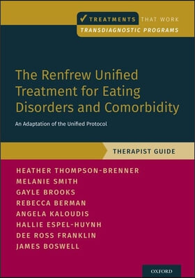 Renfrew Unified Treatment for Eating Disorders and Comorbidity: An Adaptation of the Unified Protocol, Therapist Guide