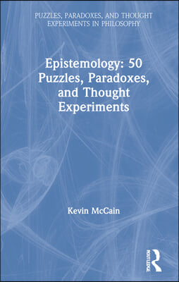 Epistemology: 50 Puzzles, Paradoxes, and Thought Experiments