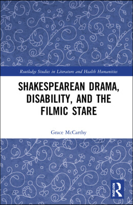 Shakespearean Drama, Disability, and the Filmic Stare