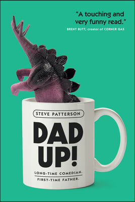 Dad Up!: Long-Time Comedian. First-Time Father.