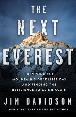 The Next Everest: Surviving the Mountain&#39;s Deadliest Day and Finding the Resilience to Climb Again