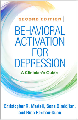 Behavioral Activation for Depression: A Clinician&#39;s Guide