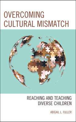 Overcoming Cultural Mismatch: Reaching and Teaching Diverse Children