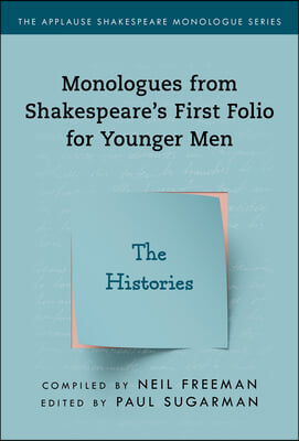 Monologues from Shakespeare's First Folio for Younger Men: The Histories