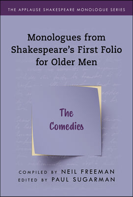 Monologues from Shakespeare&#39;s First Folio for Older Men: The Comedies