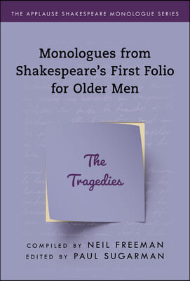 Monologues from Shakespeare's First Folio for Older Men: The Tragedies