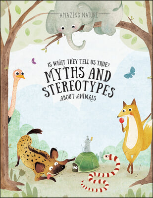 Is What They Tell Us True?: Myths and Stereotypes about Animals