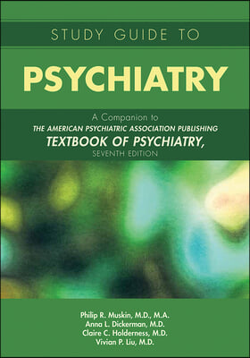 Study Guide to Psychiatry: A Companion to the American Psychiatric Association Publishing Textbook of Psychiatry, Seventh Edition