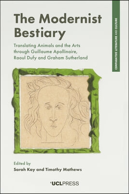 The Modernist Bestiary: Translating Animals and the Arts through Guillaume Apollinaire, Raoul Dufy and Graham Sutherland