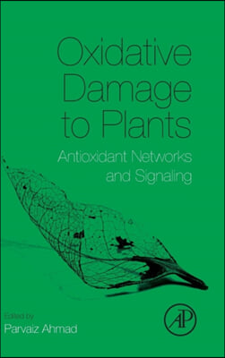 Oxidative Damage to Plants: Antioxidant Networks and Signaling