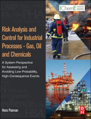 Risk Analysis and Control for Industrial Processes - Gas, Oil and Chemicals: A System Perspective for Assessing and Avoiding Low-Probability, High-Con