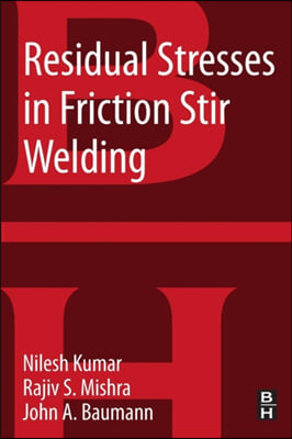 Residual Stresses in Friction Stir Welding: A Volume in the Friction Stir Welding and Processing Book Series