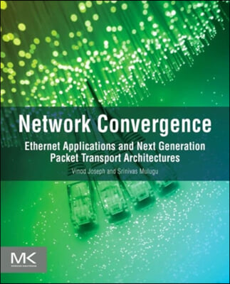 Network Convergence: Ethernet Applications and Next Generation Packet Transport Architectures