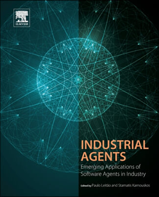 Industrial Agents: Emerging Applications of Software Agents in Industry