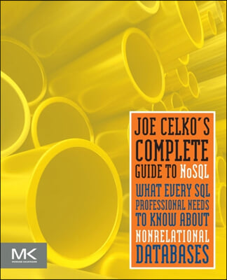 Joe Celko&#39;s Complete Guide to Nosql: What Every SQL Professional Needs to Know about Non-Relational Databases