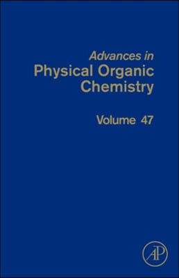 Advances in Physical Organic Chemistry: Volume 47