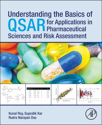 Understanding the Basics of Qsar for Applications in Pharmaceutical Sciences and Risk Assessment