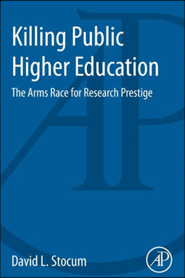 Killing Public Higher Education: The Arms Race for Research Prestige