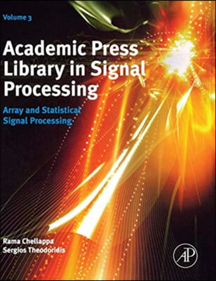 Academic Press Library in Signal Processing: Array and Statistical Signal Processingvolume 3