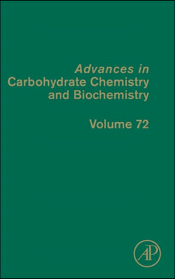 Advances in Carbohydrate Chemistry and Biochemistry: Volume 72