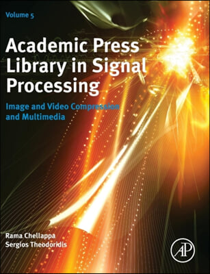Academic Press Library in Signal Processing: Image and Video Compression and Multimediavolume 5