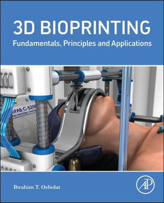 3D Bioprinting: Fundamentals, Principles and Applications