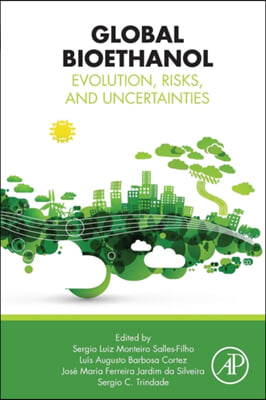 Global Bioethanol: Evolution, Risks, and Uncertainties